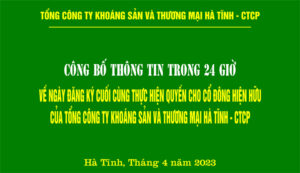 Công bố thông tin trong 24 giờ về ngày đăng ký cuối cùng thực hiện quyền cho cổ đông hiện hữu để tổ chức Đại hội đồng cổ đông thường niên năm 2023