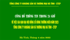 Công bố thông tin 24 giờ về việc gia hạn Đại hội đồng cổ đông thường niên năm 2023