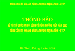 Thông báo về việc tổ chức Đại hội cổ đông thường niên năm 2023 Tổng công ty Khoáng sản và Thương mại Hà Tĩnh – CTCP