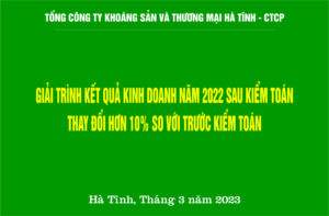 Giải trình kết quả kinh doanh năm 2022 sau kiểm toán thay đổi hơn 10% so với trước kiểm toán.